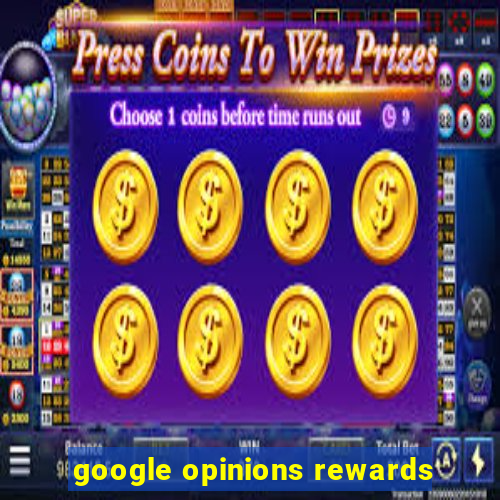 google opinions rewards