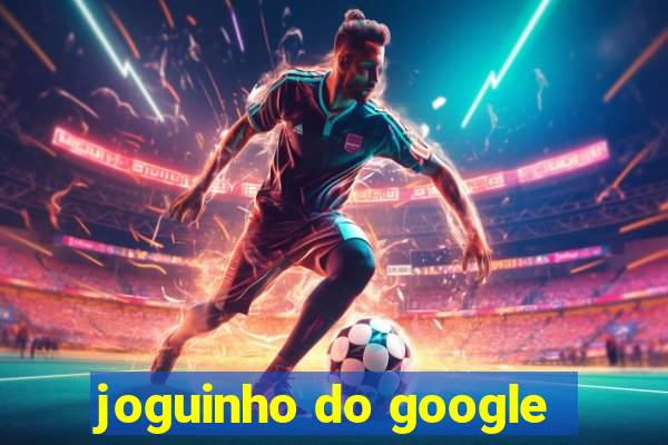 joguinho do google