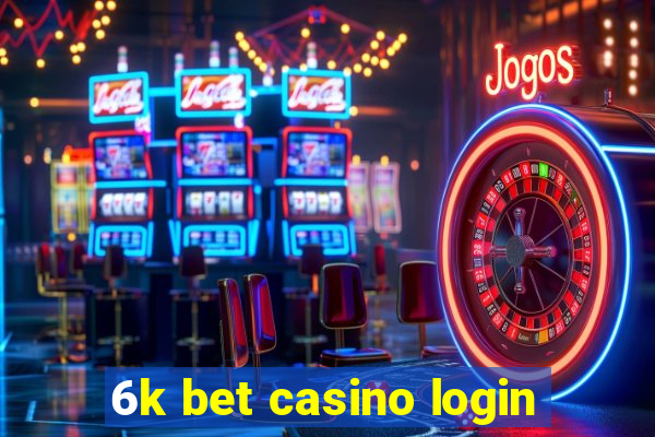 6k bet casino login