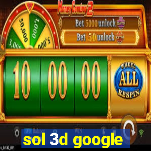 sol 3d google