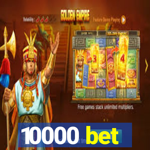 10000 bet