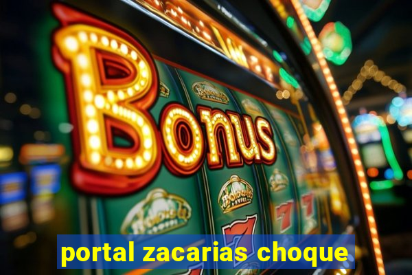 portal zacarias choque