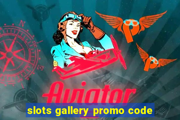 slots gallery promo code