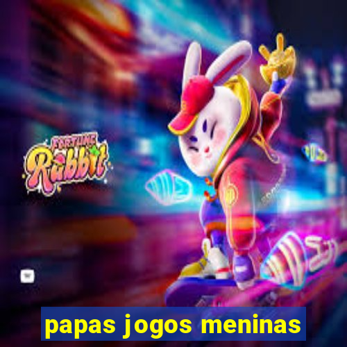 papas jogos meninas