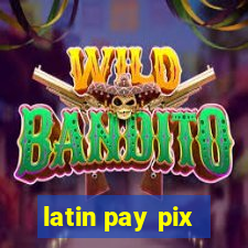 latin pay pix