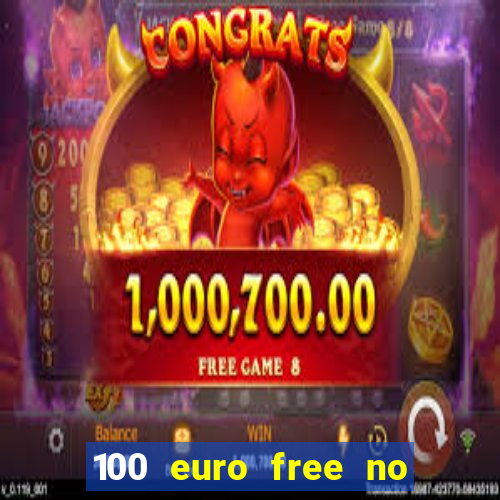 100 euro free no deposit casino