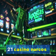 21 casino narcos