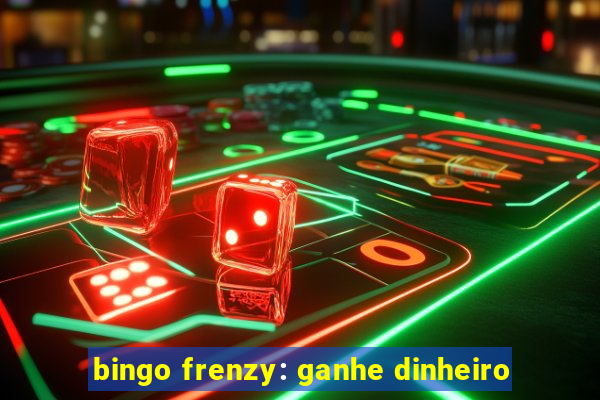 bingo frenzy: ganhe dinheiro