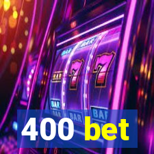 400 bet