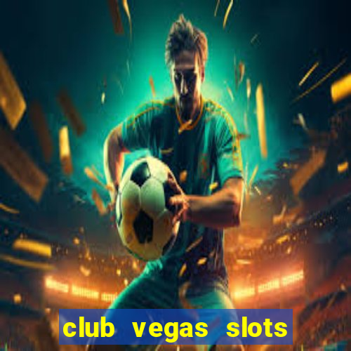 club vegas slots casino games 777