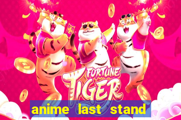 anime last stand tier list