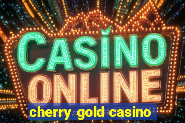 cherry gold casino