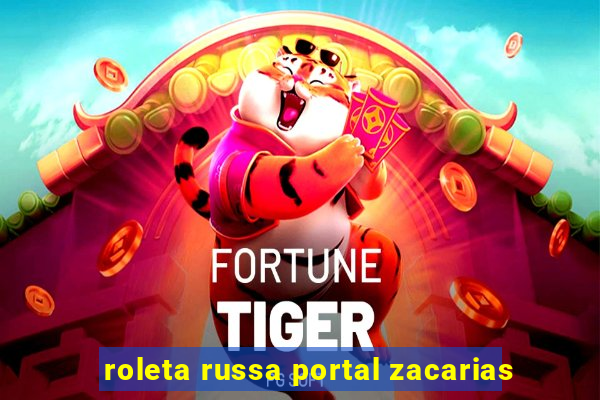 roleta russa portal zacarias