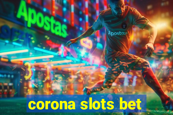 corona slots bet