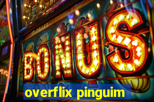 overflix pinguim