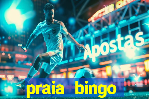 praia bingo dinheiro infinito 2022