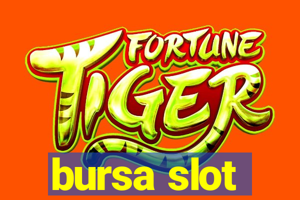 bursa slot