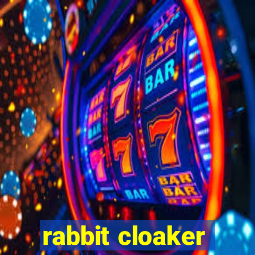 rabbit cloaker