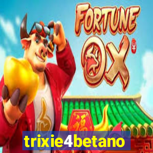 trixie4betano