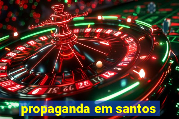 propaganda em santos