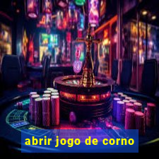 abrir jogo de corno