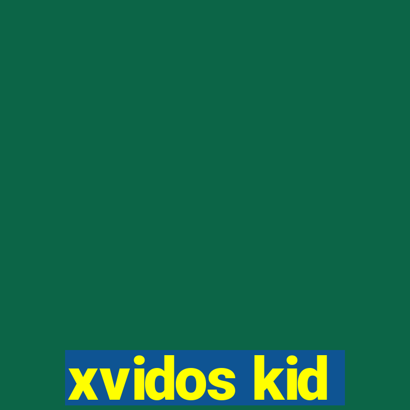 xvidos kid