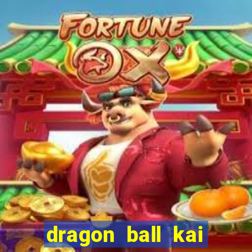 dragon ball kai legendado online