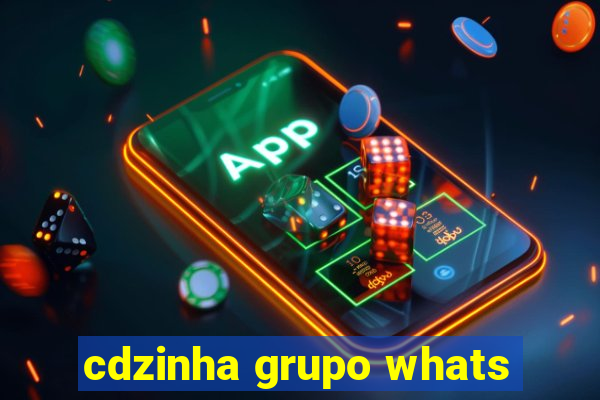 cdzinha grupo whats