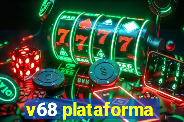 v68 plataforma