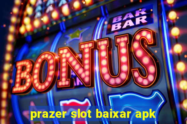 prazer slot baixar apk