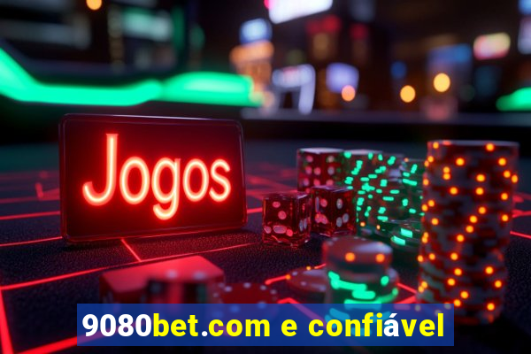 9080bet.com e confiável