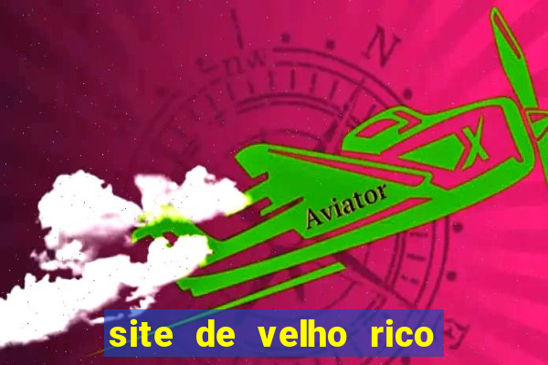 site de velho rico para ganhar pix