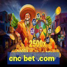 cnc bet .com