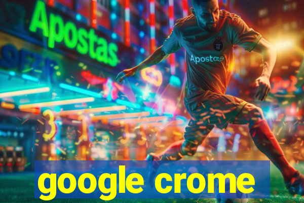 google crome