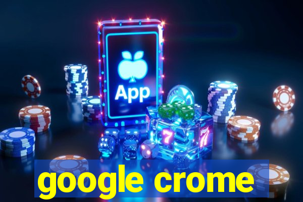 google crome