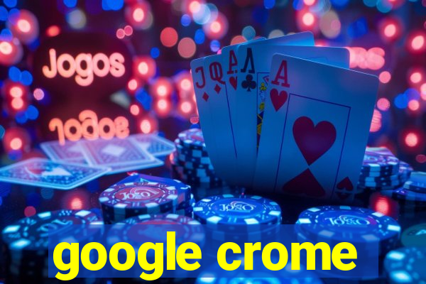 google crome