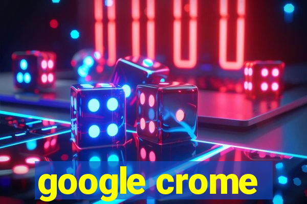 google crome