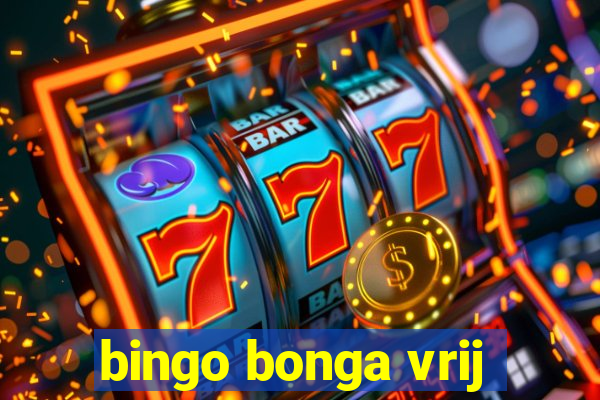 bingo bonga vrij