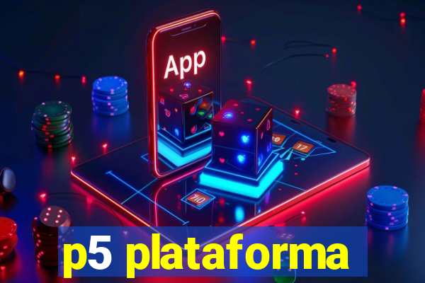 p5 plataforma