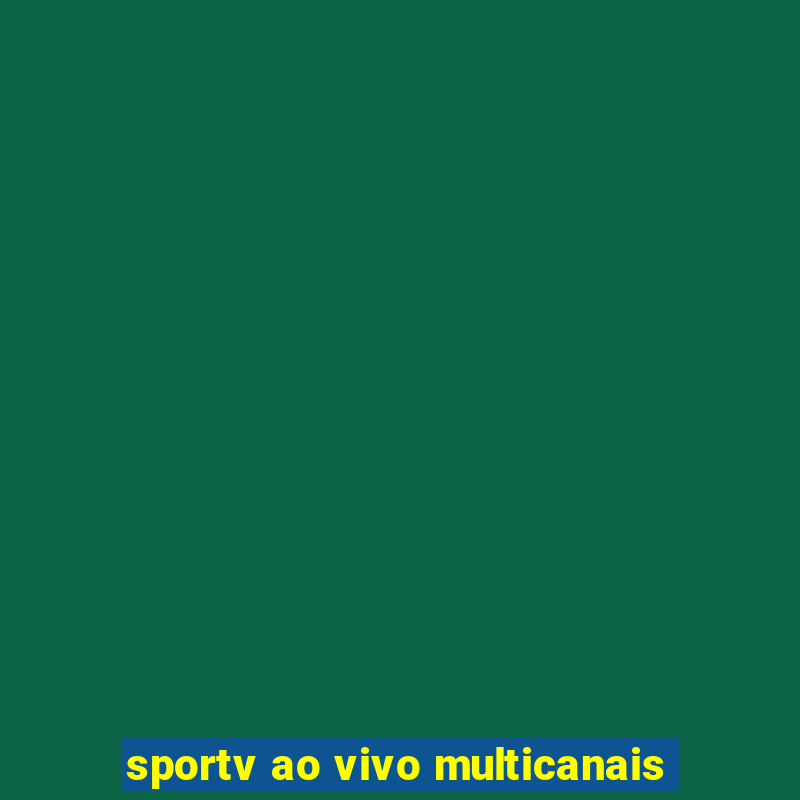 sportv ao vivo multicanais