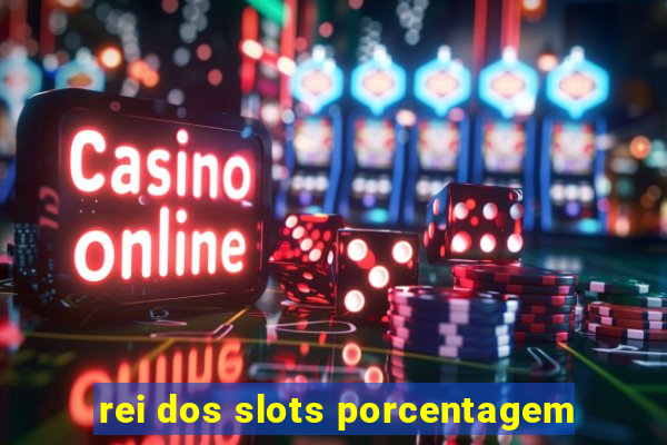 rei dos slots porcentagem