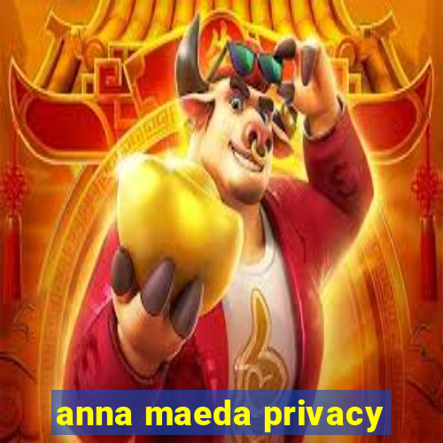 anna maeda privacy