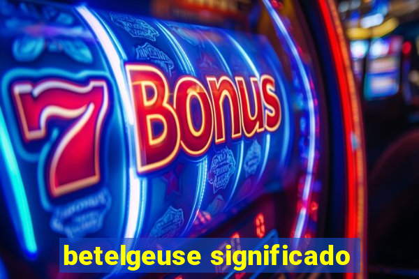 betelgeuse significado