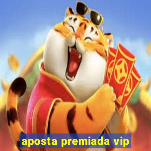 aposta premiada vip