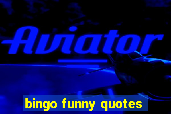 bingo funny quotes