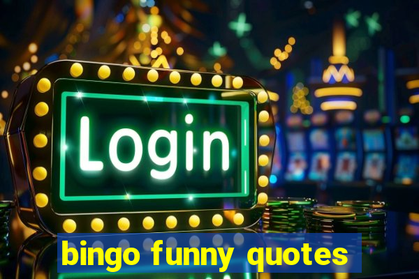 bingo funny quotes