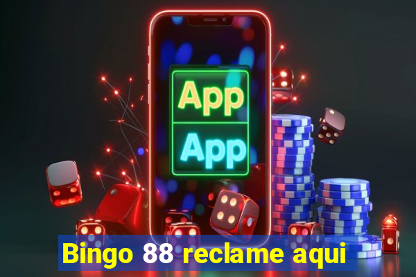 Bingo 88 reclame aqui