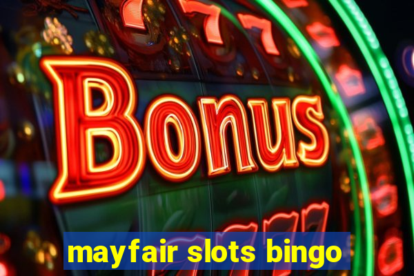 mayfair slots bingo