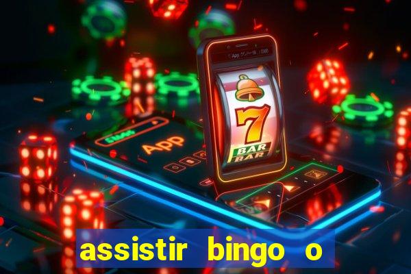 assistir bingo o rei das manhas filme completo dublado