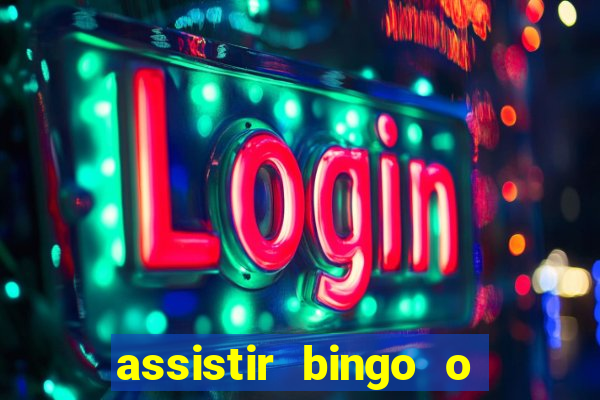 assistir bingo o rei das manhas filme completo dublado